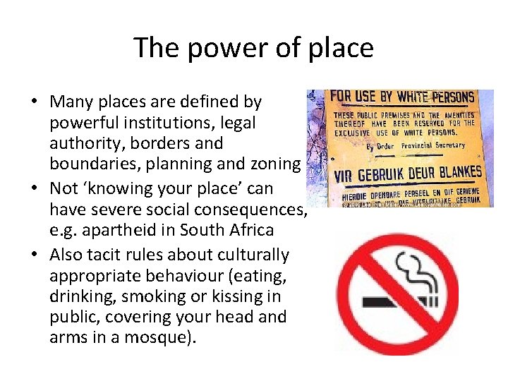 The power of place • Many places are defined by powerful institutions, legal authority,
