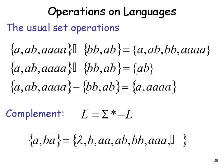 Operations on Languages The usual set operations Complement: 20 