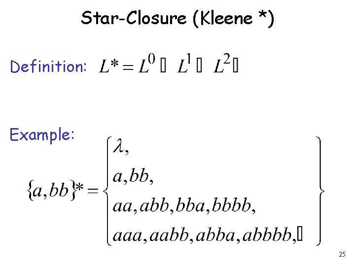 Star-Closure (Kleene *) Definition: Example: 25 
