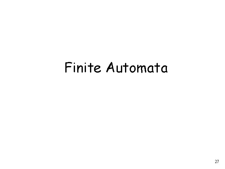 Finite Automata 27 