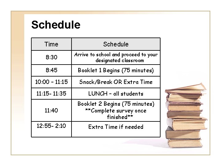 Schedule Time Schedule 8: 30 Arrive to school and proceed to your designated classroom