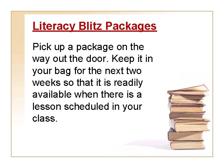 Literacy Blitz Packages Pick up a package on the way out the door. Keep
