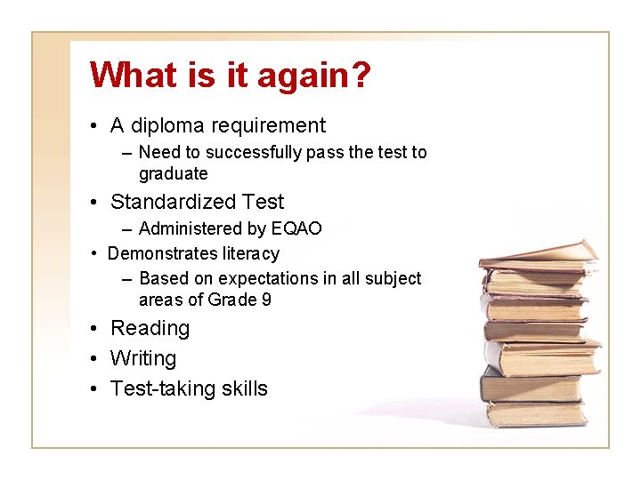 What is it again? • A diploma requirement – Need to successfully pass the