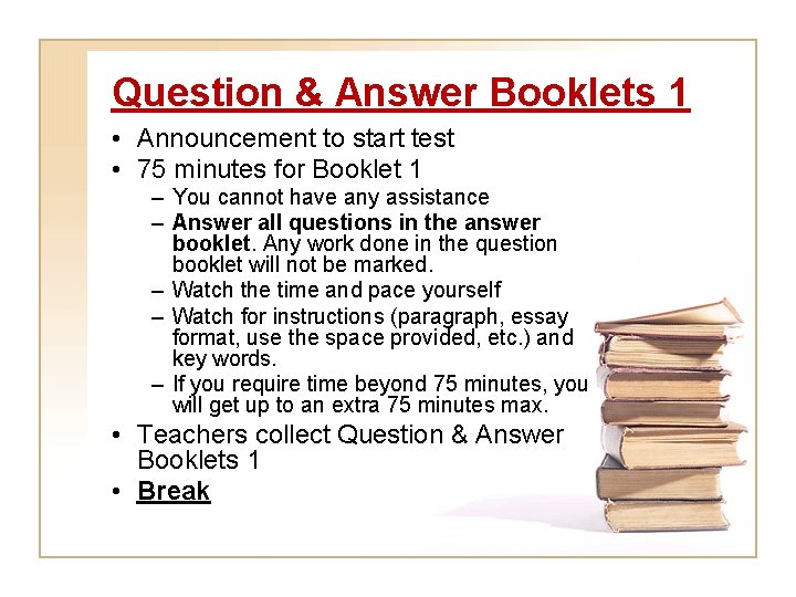 Question & Answer Booklets 1 • Announcement to start test • 75 minutes for