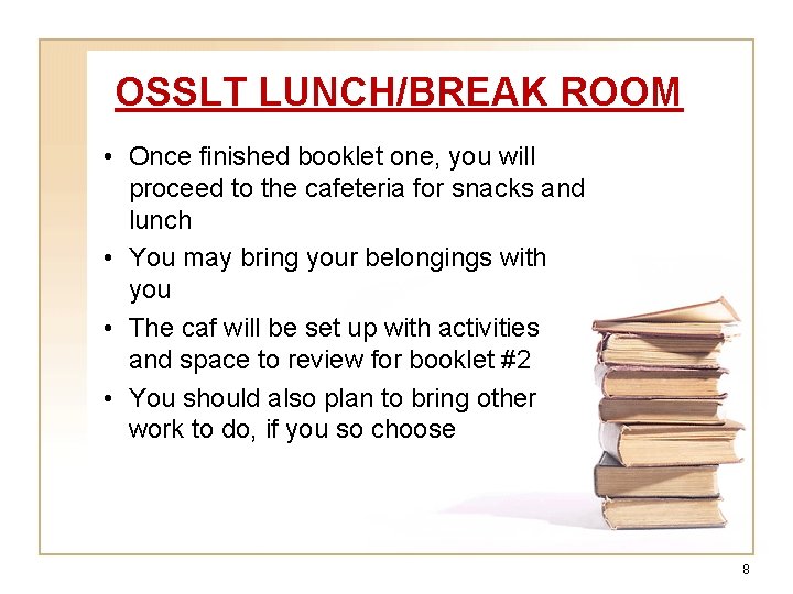 OSSLT LUNCH/BREAK ROOM • Once finished booklet one, you will proceed to the cafeteria