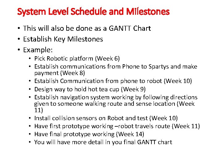 System Level Schedule and Milestones • This will also be done as a GANTT