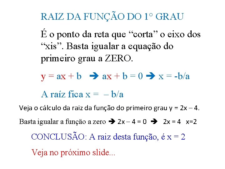 RAIZ DA FUNÇÃO DO 1° GRAU É o ponto da reta que “corta” o