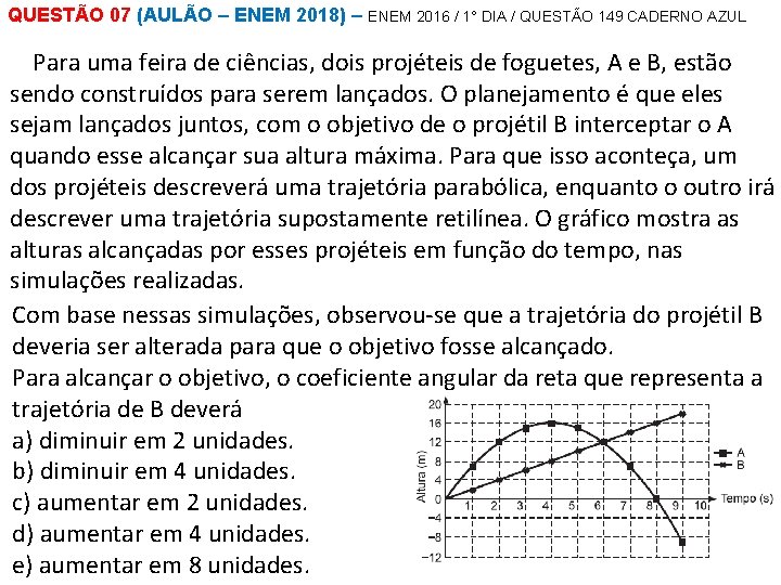 QUESTÃO 07 (AULÃO – ENEM 2018) – ENEM 2016 / 1° DIA / QUESTÃO