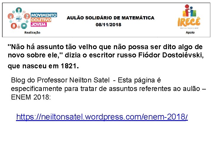 "Não há assunto tão velho que não possa ser dito algo de novo sobre