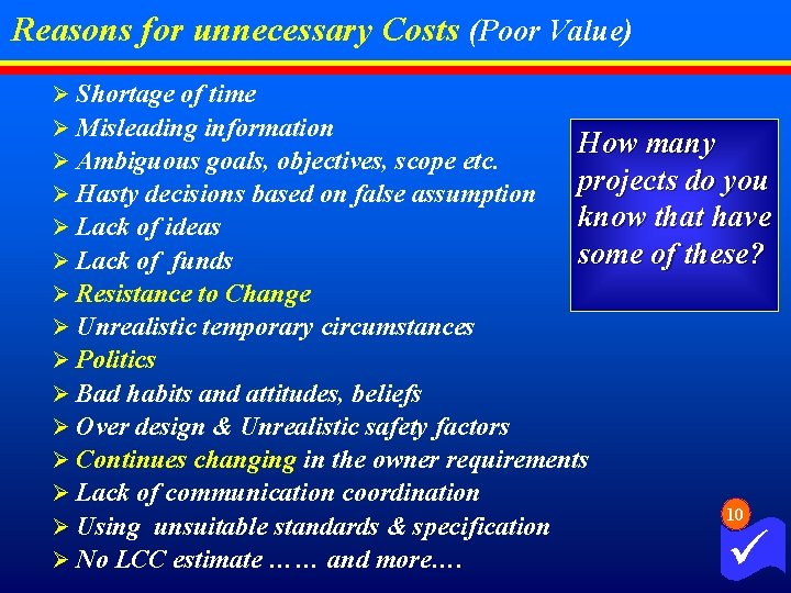 Reasons for unnecessary Costs (Poor Value) Ø Shortage of time Ø Misleading information How