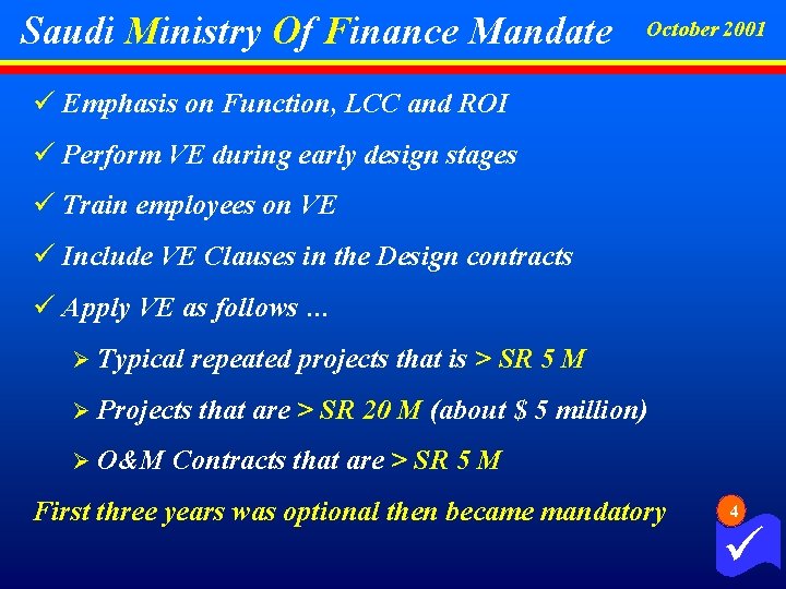 Saudi Ministry Of Finance Mandate October 2001 ü Emphasis on Function, LCC and ROI