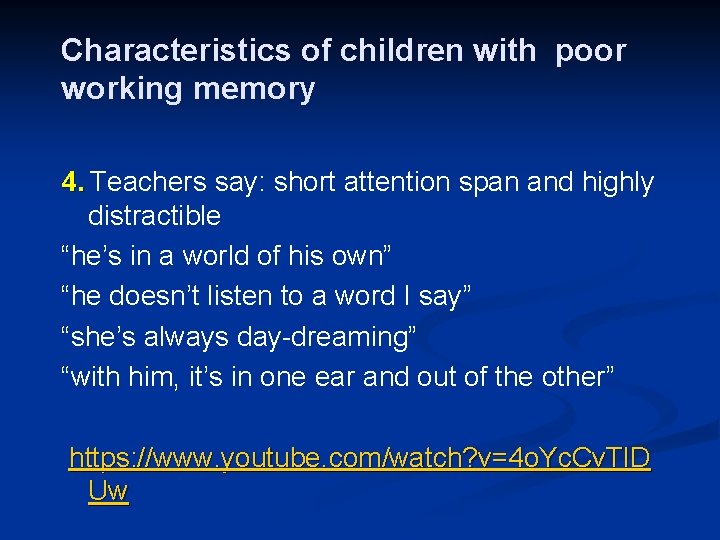 Characteristics of children with poor working memory 4. Teachers say: short attention span and