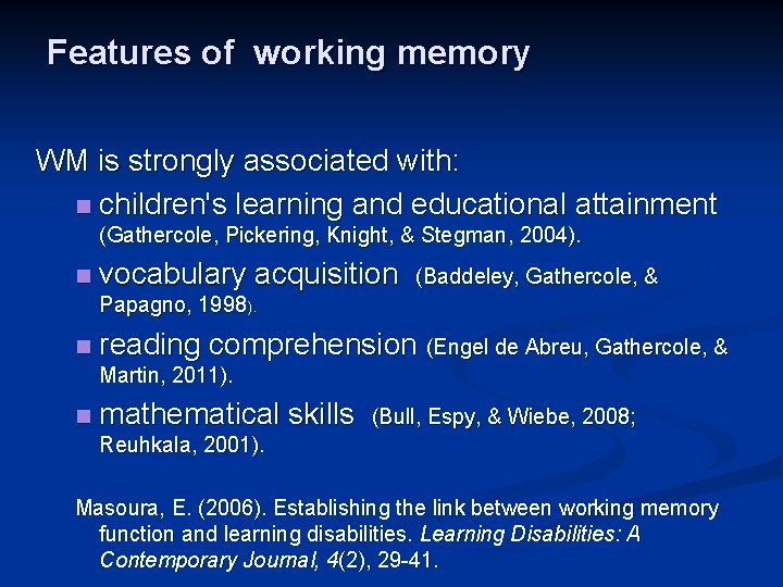 Features of working memory WM is strongly associated with: n children's learning and educational