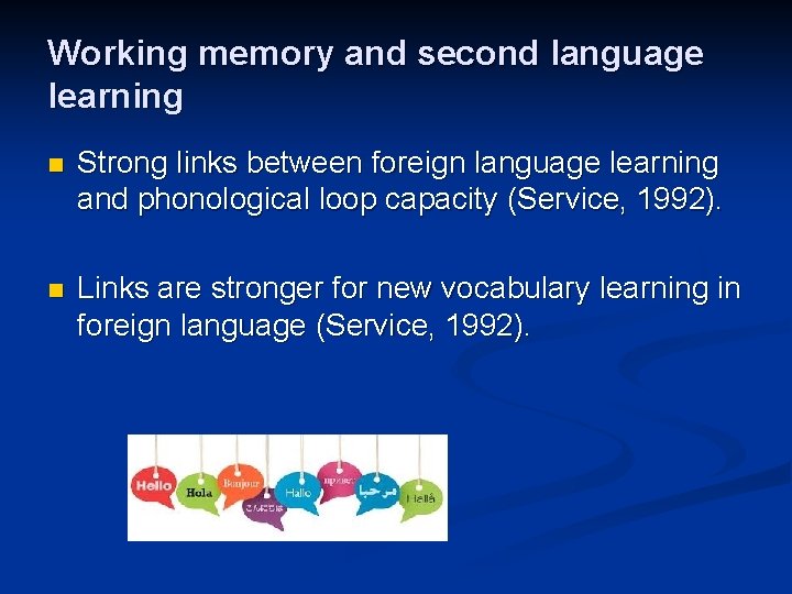 Working memory and second language learning n Strong links between foreign language learning and