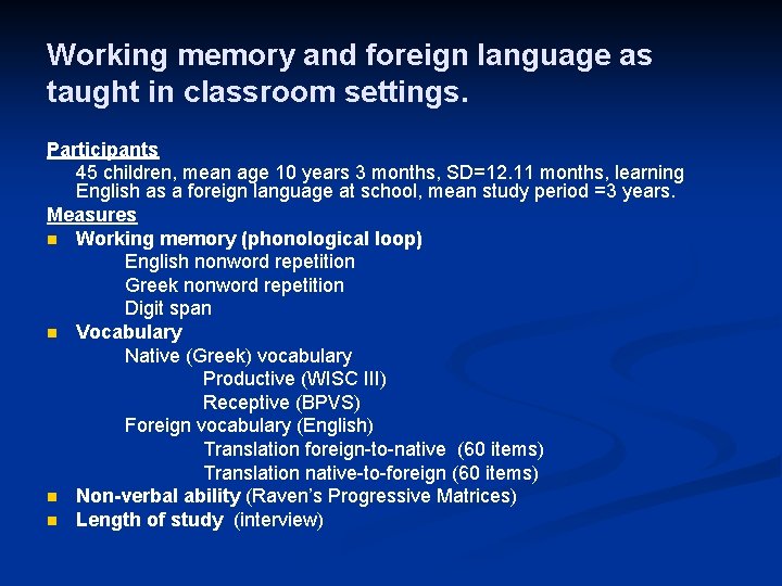 Working memory and foreign language as taught in classroom settings. Participants 45 children, mean