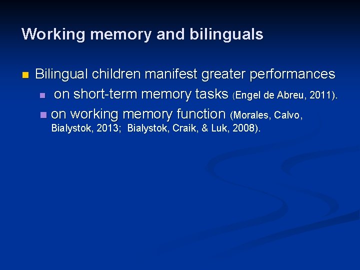 Working memory and bilinguals n Bilingual children manifest greater performances n on short-term memory