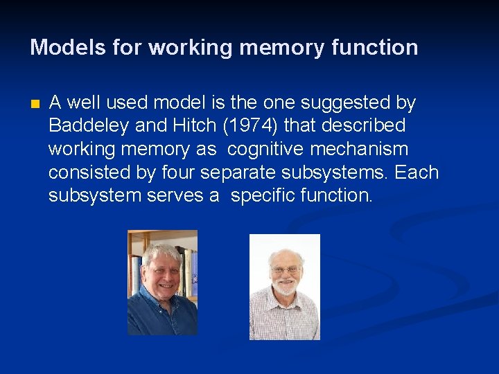 Models for working memory function n A well used model is the one suggested