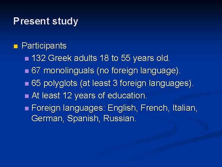 Present study n Participants n 132 Greek adults 18 to 55 years old. n