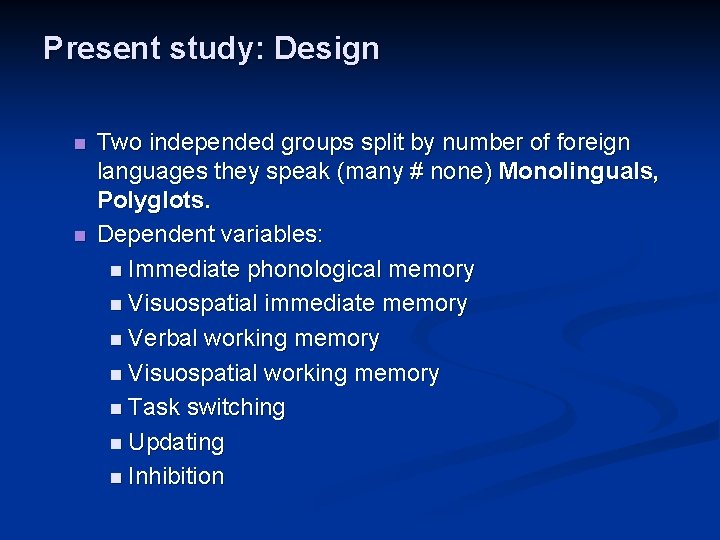 Present study: Design n n Two independed groups split by number of foreign languages