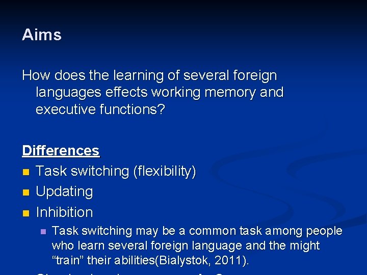 Aims How does the learning of several foreign languages effects working memory and executive