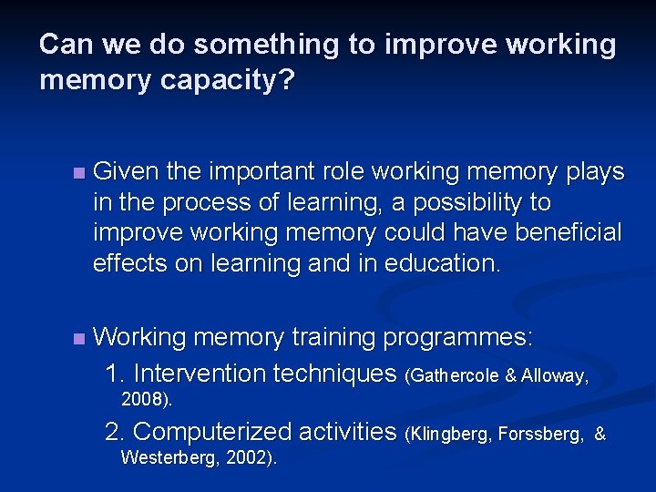 Can we do something to improve working memory capacity? n Given the important role