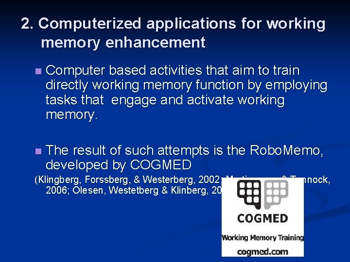 2. Computerized applications for working memory enhancement n Computer based activities that aim to