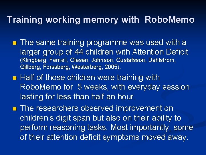 Training working memory with Robo. Memo n The same training programme was used with