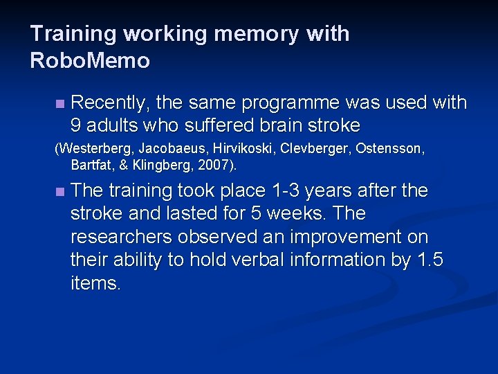 Training working memory with Robo. Memo n Recently, the same programme was used with