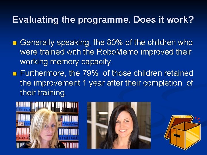 Evaluating the programme. Does it work? n n Generally speaking, the 80% of the