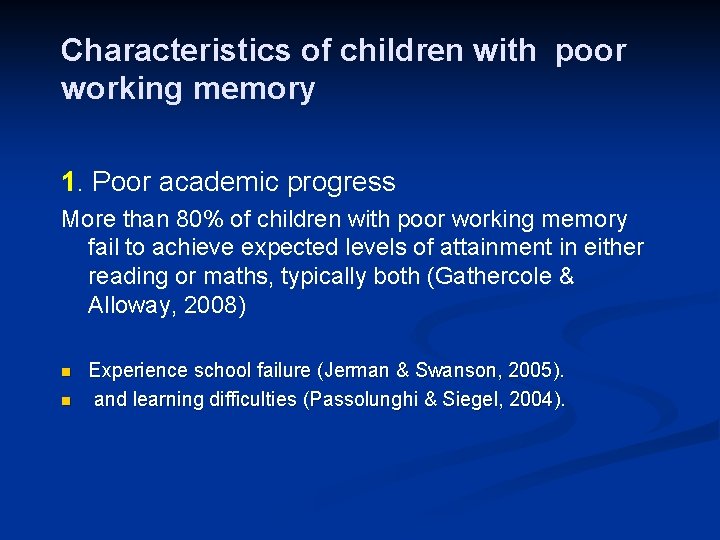Characteristics of children with poor working memory 1. Poor academic progress More than 80%