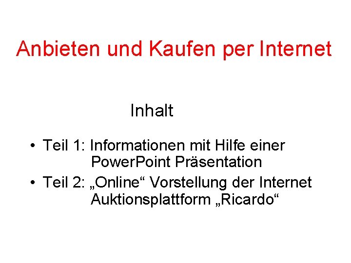 Anbieten und Kaufen per Internet Inhalt • Teil 1: Informationen mit Hilfe einer Power.