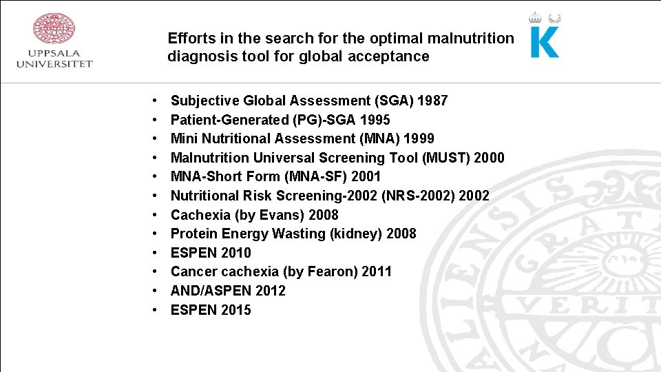 Efforts in the search for the optimal malnutrition diagnosis tool for global acceptance •