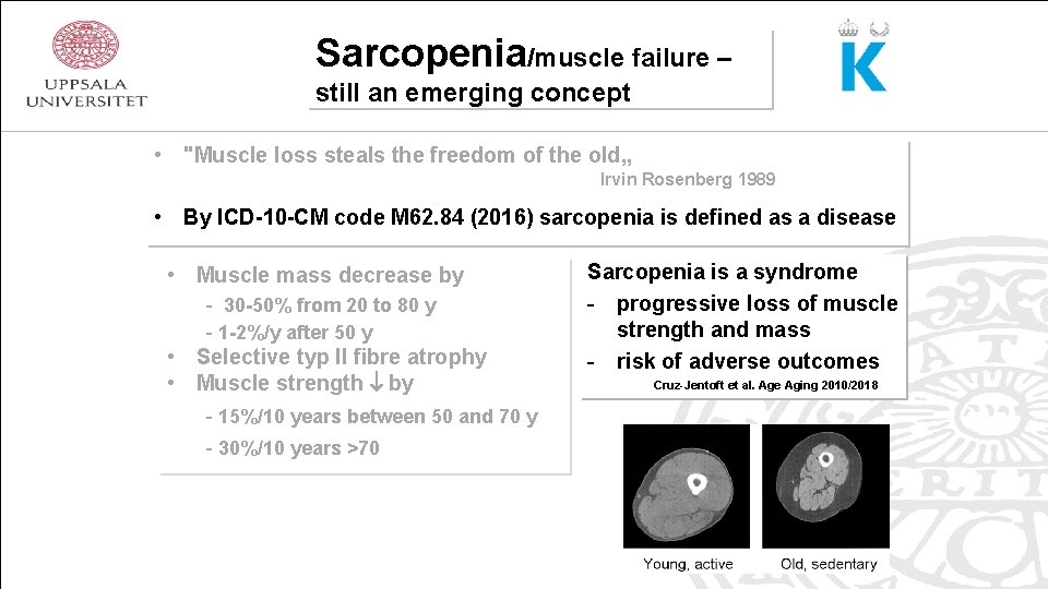 Sarcopenia/muscle failure – still an emerging concept • "Muscle loss steals the freedom of