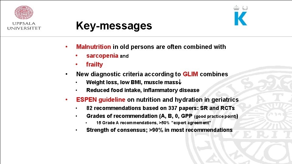 Key-messages • Malnutrition in old persons are often combined with • sarcopenia and •