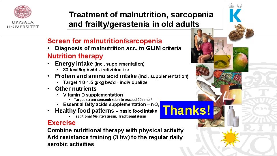 Treatment of malnutrition, sarcopenia and frailty/gerastenia in old adults Screen for malnutrition/sarcopenia • Diagnosis