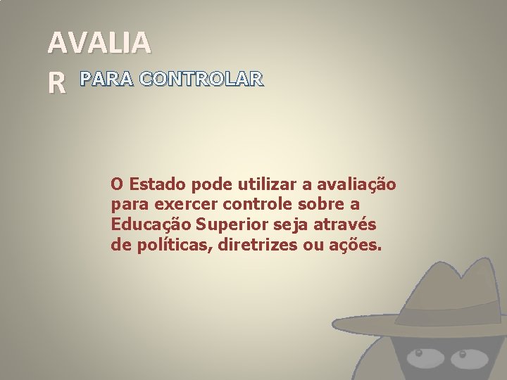 AVALIA R PARA CONTROLAR O Estado pode utilizar a avaliação para exercer controle sobre