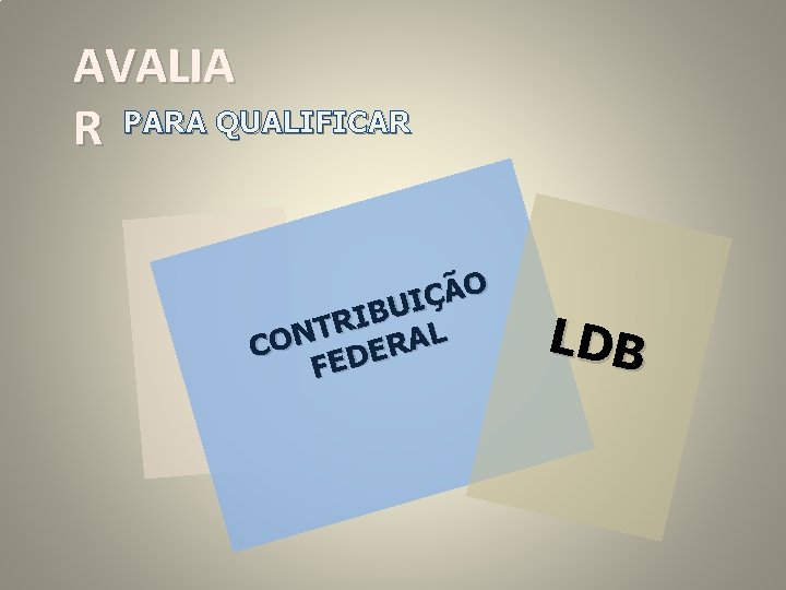 AVALIA R PARA QUALIFICAR O Ã Ç I U B I R T CON