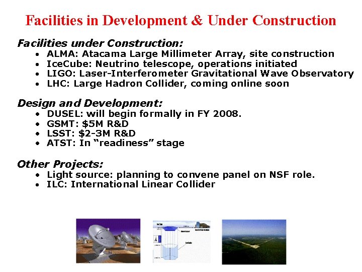 Facilities in Development & Under Construction Facilities under Construction: ALMA: Atacama Large Millimeter Array,