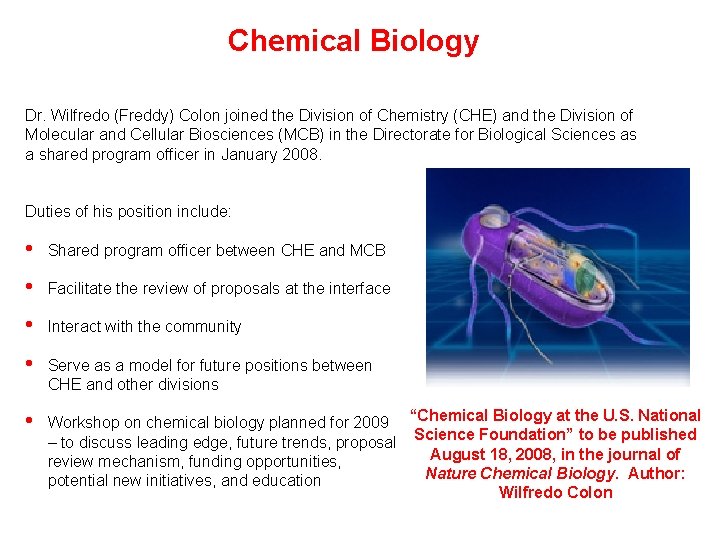 Chemical Biology Dr. Wilfredo (Freddy) Colon joined the Division of Chemistry (CHE) and the