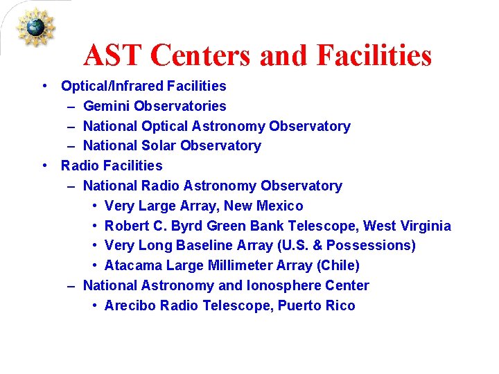 AST Centers and Facilities • Optical/Infrared Facilities – Gemini Observatories – National Optical Astronomy