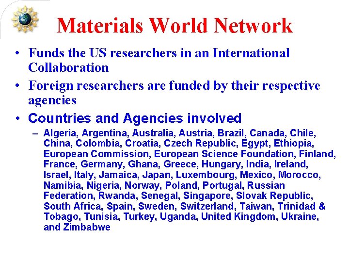 Materials World Network • Funds the US researchers in an International Collaboration • Foreign