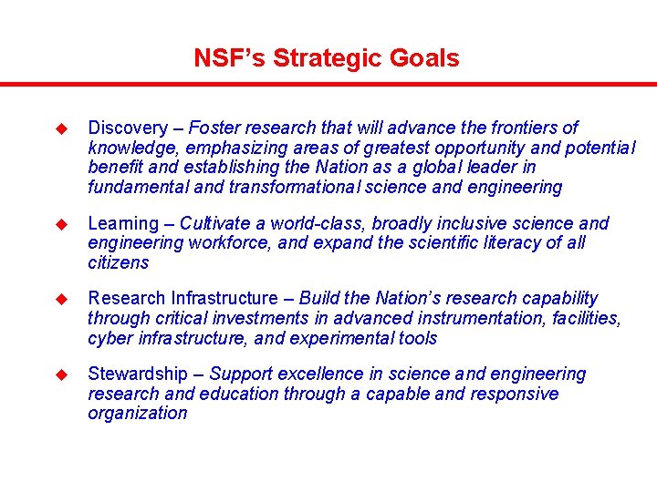NSF’s Strategic Goals u Discovery – Foster research that will advance the frontiers of