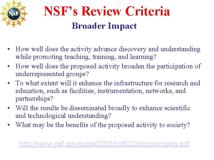 NSF’s Review Criteria Broader Impact • How well does the activity advance discovery and