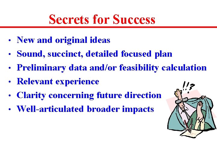 Secrets for Success • • • New and original ideas Sound, succinct, detailed focused