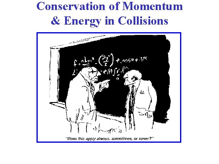 Conservation of Momentum & Energy in Collisions 