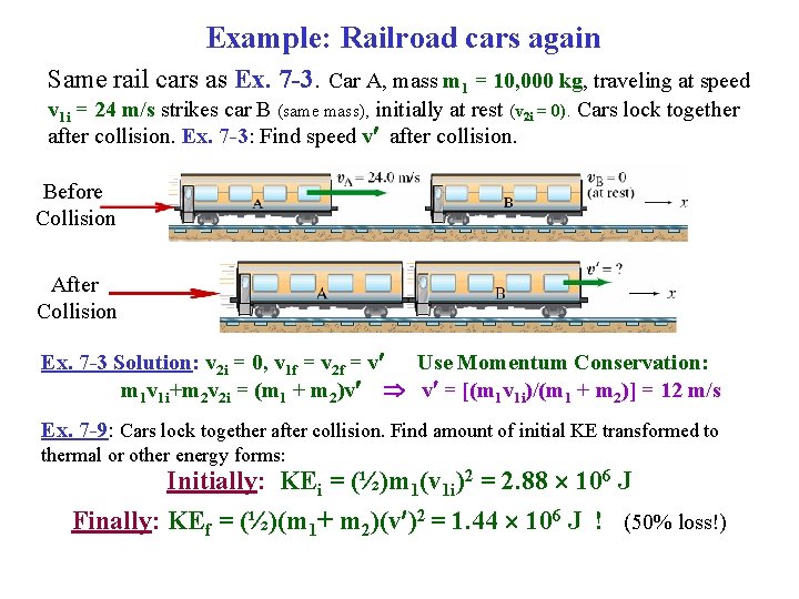 Example: Railroad cars again Same rail cars as Ex. 7 -3. Car A, mass