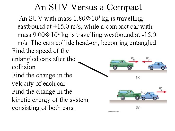 An SUV Versus a Compact An SUV with mass 1. 80 103 kg is