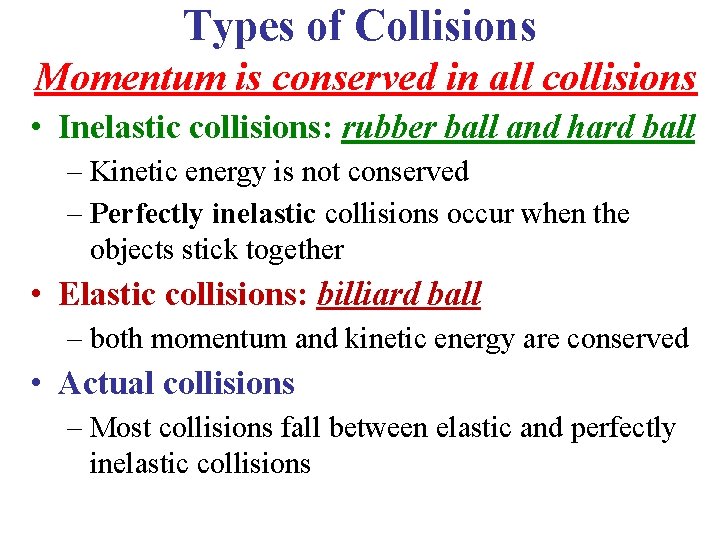 Types of Collisions Momentum is conserved in all collisions • Inelastic collisions: rubber ball