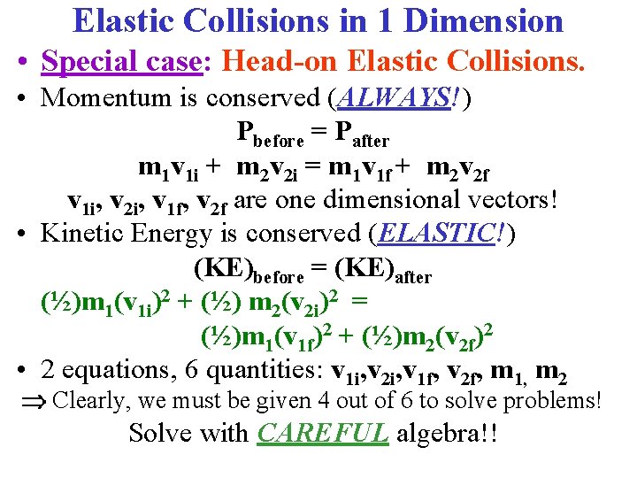 Elastic Collisions in 1 Dimension • Special case: Head-on Elastic Collisions. • Momentum is