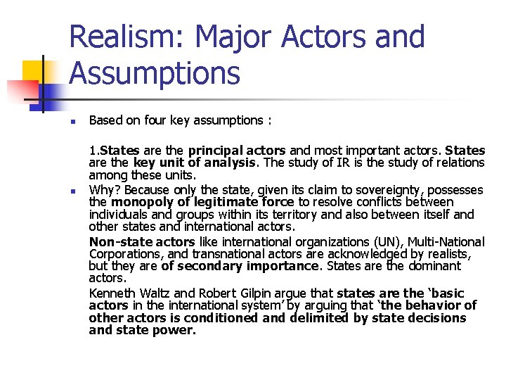 Realism: Major Actors and Assumptions n n Based on four key assumptions : 1.